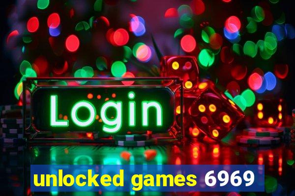 unlocked games 6969